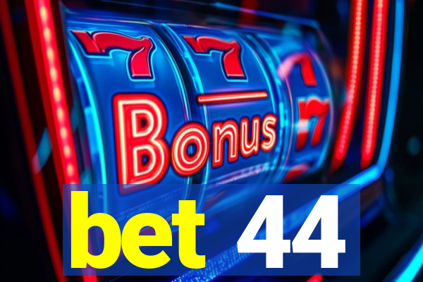 bet 44
